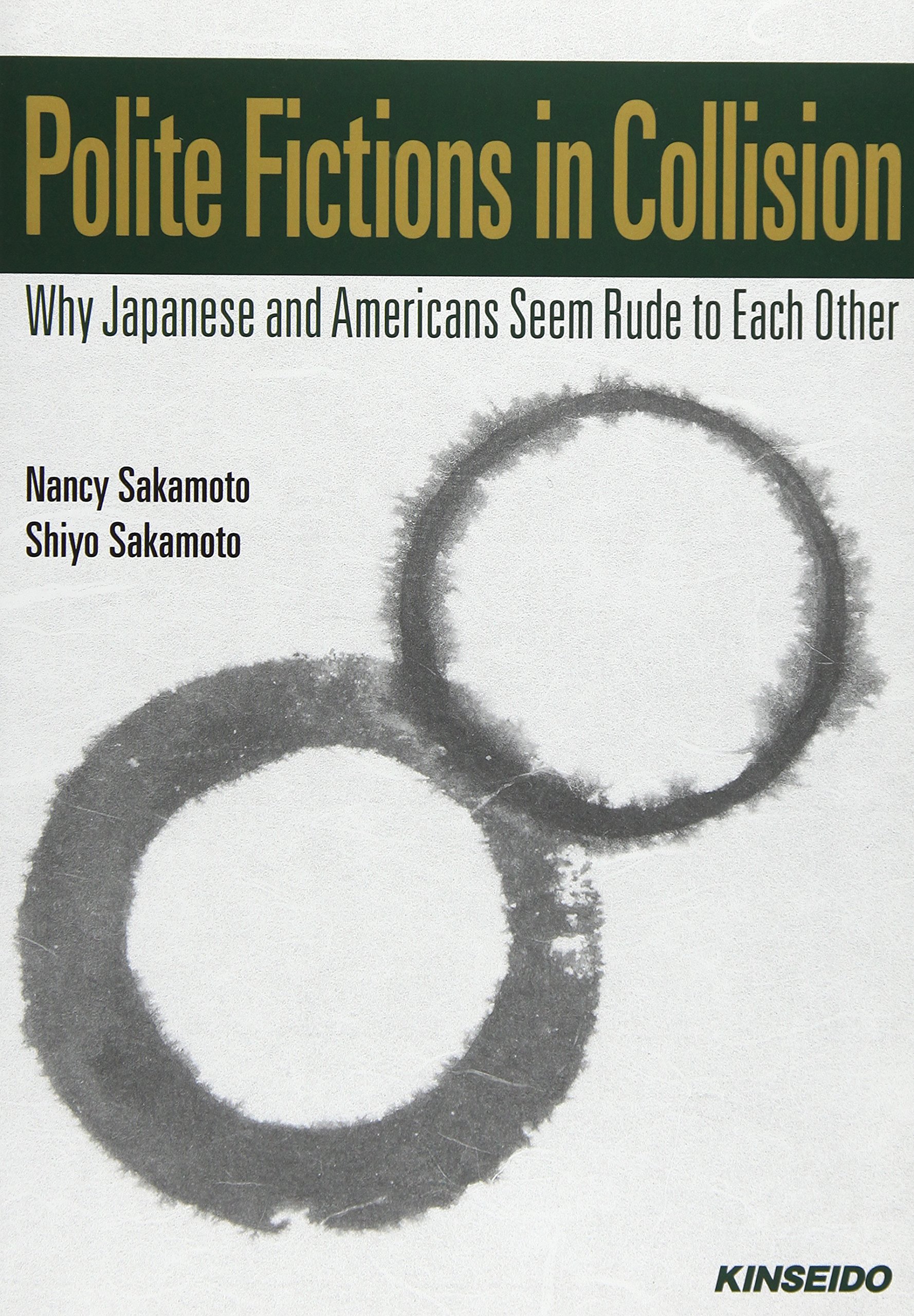 異文化との出会い 誤解 理解 Polite Fictions In Collision Why Japanese And Americans Seem Rude To Each Other ナンシー 坂本 示洋 坂本 本 通販 Amazon