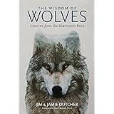 Wisdom of Wolves, The: Lessons From the Sawtooth Pack