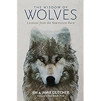 Amazon.com: The Wisdom of Wolves: Lessons From the Sawtooth Pack