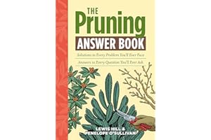 The Pruning Answer Book: Solutions to Every Problem You'll Ever Face; Answers to Every Question You'll Ever Ask (Answer Book 