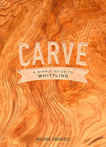 Download Carve: A Simple Guide to Whittling (English Edition) PDF