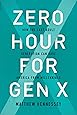Zero Hour for Gen X: How the Last Adult Generation Can Save America from Millennials