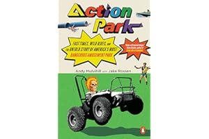 Action Park: Fast Times, Wild Rides, and the Untold Story of America's Most Dangerous Amusement Park