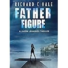 Father Figure (A Jaxon Jennings' Detective Mystery Thriller Series, Book 3)