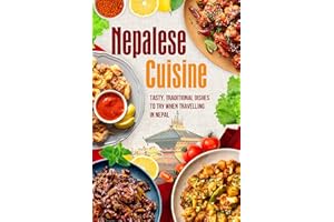 Nepalese Cuisine: Tasty, Traditional Dishes To Try When Travelling In Nepal