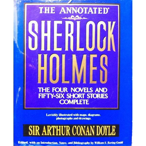 The Annotated Sherlock Holmes: The Four Novels and Fifty-Six Short