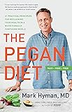 The Pegan Diet: 21 Practical Principles for Reclaiming Your Health in a Nutritionally Confusing World