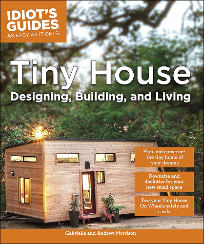 Download Tiny House Designing, Building, & Living (Idiot's Guides) (English Edition) PDF