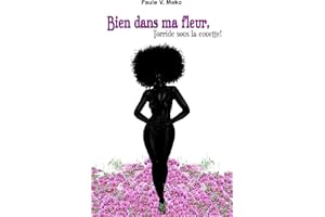 BIEN DANS MA FLEUR, TORRIDE SOUS LA COUETTE ! (French Edition)