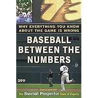 Baseball Between the Numbers: Why Everything You Know About the Game Is Wrong