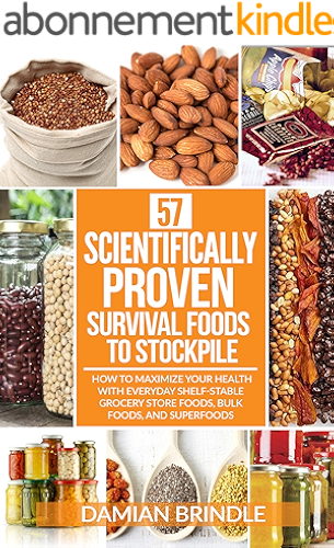 Download 57 Scientifically-Proven Survival Foods to Stockpile: How to Maximize Your Health With Everyday Shelf-Stable Grocery Store Foods, Bulk Foods, And Superfoods (English Edition) PDF