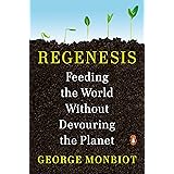 Regenesis: Feeding the World Without Devouring the Planet