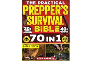 The Practical Prepper’s Survival Bible: Your Complete Guide To Crisis Preparation With 100+ No Grid Survival Projects, Homest