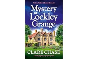 Mystery at Lockley Grange: A totally gripping cozy mystery novel (An Eve Mallow Mystery Book 13)