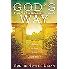 God's Plan for Our Success Nehemiah's Way: Rebuilding the Gates in your Christian Journey