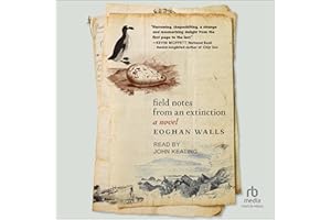 Field Notes from an Extinction: A Novel
