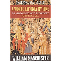 A World Lit Only by Fire: The Medieval Mind and the Renaissance - Portrait of an Age book cover