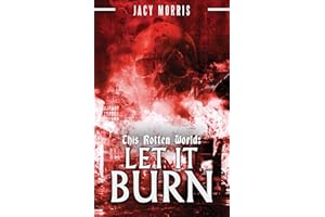 This Rotten World: Let It Burn