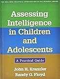 Assessing Intelligence in Children and Adolescents: A Practical Guide (The Guilford Practical Intervention in the Schools Series)