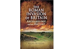 The Roman Invasion of Britain: Archaeology Versus History
