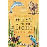 West with the Light: My Life in Nature (Bradt Travel Guides (Travel Literature))