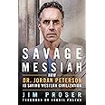Savage Messiah: How Dr. Jordan Peterson Is Saving Western Civilization