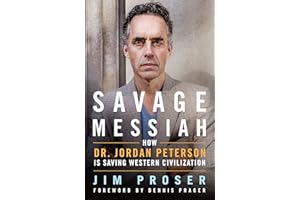 Savage Messiah: How Dr. Jordan Peterson Is Saving Western Civilization