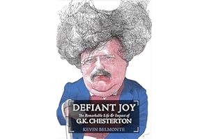 Defiant Joy: The Remarkable Life & Impact of G. K. Chesterton