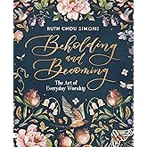 Beholding and Becoming: The Art of Everyday Worship