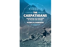 The Carpathians: Discovering the Highlands of Poland and Ukraine (NIU Series in Slavic, East European, and Eurasian Studies)