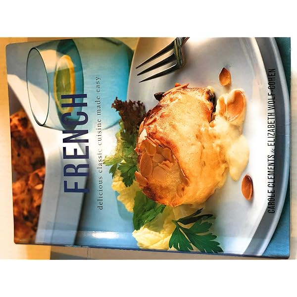 French: Delicious Classic Cuisine Made Easy: Carole Clements
