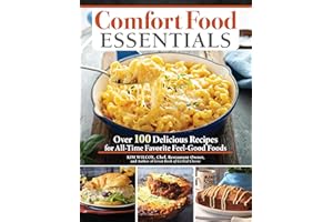 Comfort Food Essentials: Over 100 Delicious Recipes for All-Time Favorite Feel-Good Foods (Fox Chapel Publishing) Cozy Cookbook - Banana Bread, Mac and Cheese, Chicken Noodle Soup, Pizza, and More