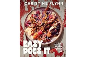 Easy Does It: Smart Techniques and Simple Recipes for Stunning Food