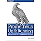 Prometheus: Up & Running: Infrastructure and Application Performance Monitoring