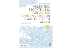 Multimedia Storytelling for Digital Communicators in a Multiplatform World
