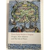 Three Early Modern Utopias: Thomas More: Utopia / Francis Bacon: New Atlantis / Henry Neville: The Isle of Pines (Oxford World's Classics)