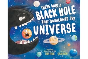 There Was a Black Hole that Swallowed the Universe: A Funny Rhyming Space Book from the #1 Science Author for Kids