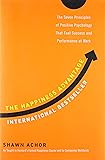 The Happiness Advantage: The Seven Principles of Positive Psychology That Fuel Success and Performance at Work
