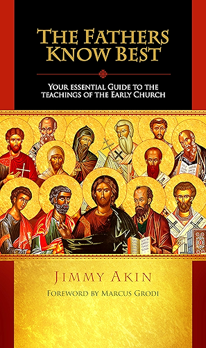 Download The Fathers Know Best: Your Essential Guide to the Teachings of the Early Church (English Edition) PDF