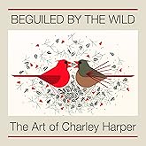 Beguiled by the Wild: The Art of Charley Harper
