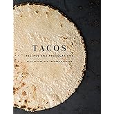 Tacos: Recipes and Provocations: A Cookbook