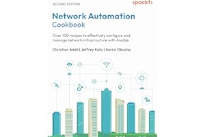 Network Automation Cookbook: Over 100 recipes to effectively configure and manage network infrastructure with Ansible