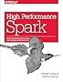 High Performance Spark: Best Practices for Scaling and Optimizing Apache Spark