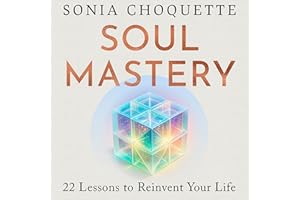 Soul Mastery: 22 Lessons to Reinvent Your Life
