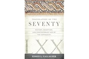 Translation of the Seventy: History, Reception, and Contemporary Use of the Septuagint