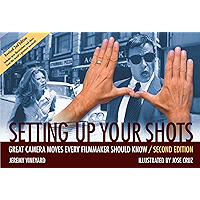 Setting Up Your Shots: Great Camera Moves Every Filmmaker Should Know (Revised) book cover Setting Up Your Shots: Great Camera Moves Every Filmmaker Should Know (Revised) book cover