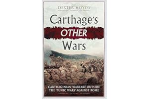 Carthage's Other Wars: Carthaginian Warfare Outside the 'Punic Wars' Against Rome