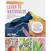 Learn to Watercolor: 20 Step-by-Step Beginner-Friendly Lessons on Watercolor Paper - Includes Watercolor Pad with Sketches – No Drawing Required! (Watercolor This Book)
