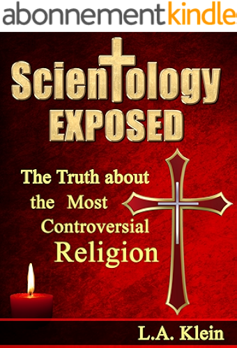 Download Scientology Exposed: The Truth About the World's Most Controversial Religion - An Unbiased Look at Scientology (English Edition) PDF