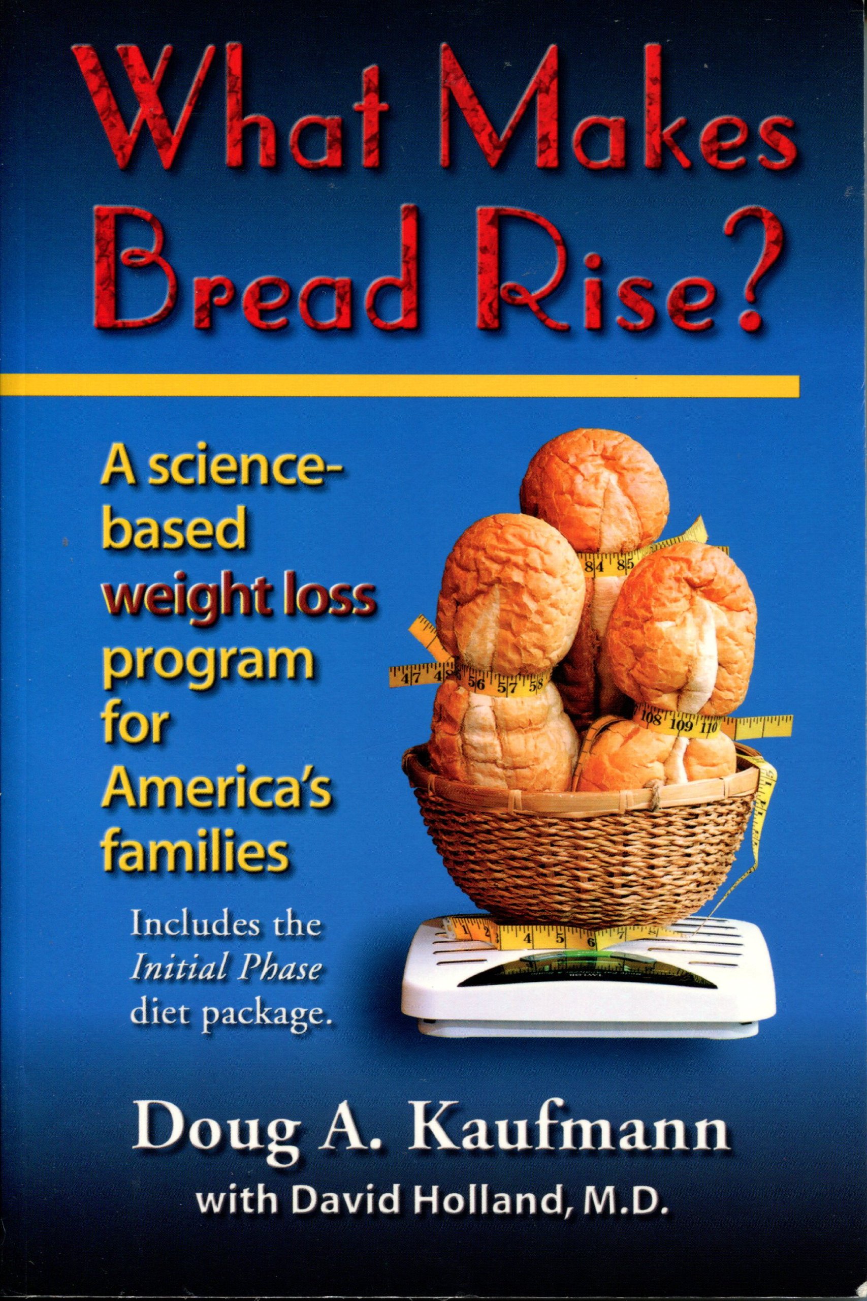 What Makes Bread Rise A Scientific Weight Loss Program For America S Families Kaufmann Doug A 9780970341839 Amazon Com Books